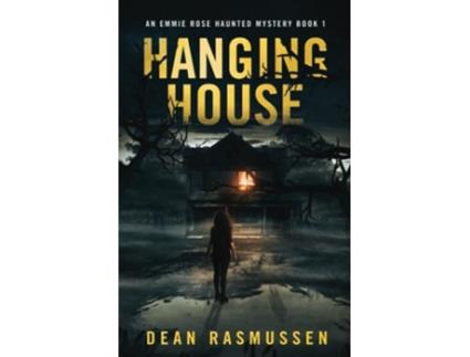 Livro Hanging House An Emmie Rose Haunted Mystery Book 1 de Dean Rasmussen (Inglês)