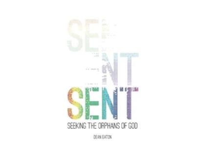 Livro Sent Seeking the Orphans of God de Dean Eaton (Inglês)