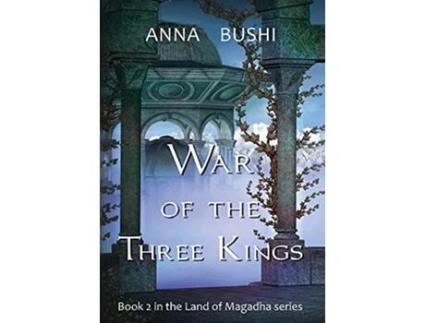 Livro War of the Three Kings Book 2 in the Land of Magadha series de Anna Bushi (Inglês)