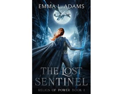 Livro The Lost Sentinel An Epic Fantasy Adventure Relics of Power de Emma L Adams (Inglês)