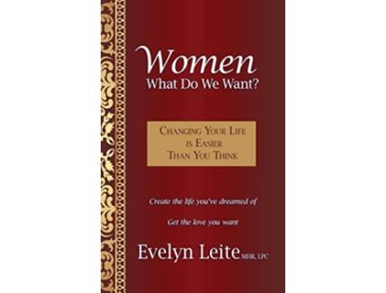 Livro Women What Do We Want Changing Your Life Is Easier Than You Think de Evelyn Leite (Inglês)