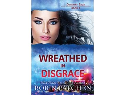 Livro Wreathed in Disgrace Coventry Saga de Robin Patchen (Inglês)