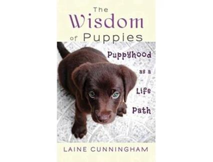 Livro The Wisdom of Puppies Puppyhood as a Life Path 2 Wisdom for Life de Laine Cunningham (Inglês)