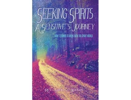 Livro Seeking Spirits A Sensitives Journey How I Learned to Work With the Spirit World de Sheila J Watson (Inglês)
