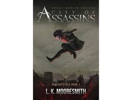 Livro Sickly Dodger and the City of Assassins Occisor Cycle Book 1 de Lk Mooresmith (Inglês)