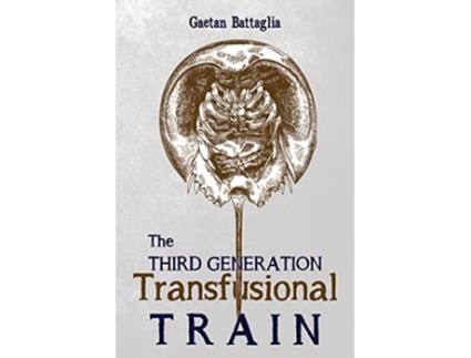 Livro The Third Generation Transfusional Train de Gaetan Battaglia (Inglês)