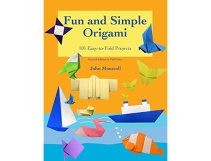 Livro Fun and Simple Origami 101 EasytoFold Projects de John Montroll (Inglês)