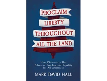 Livro Proclaim Liberty Throughout All the Land de Mark David Hall (Inglês)