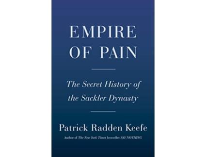 Livro Empire of Pain de Patrick Radden Keefe (Inglês - Capa Dura)