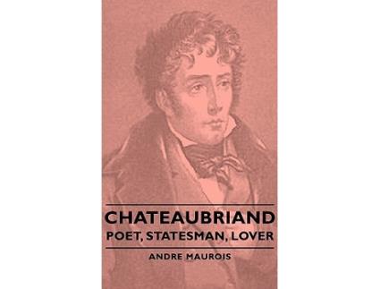 Livro Chateaubriand Poet Statesman Lover de Andre Maurois (Inglês)