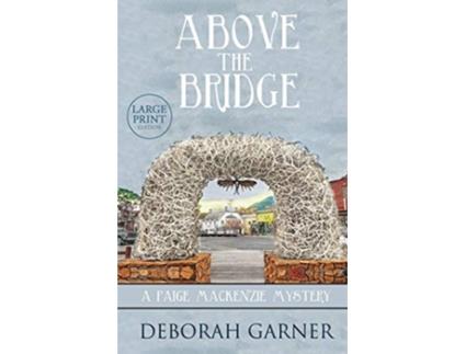 Livro Above the Bridge Large Print Edition de Deborah Garner (Inglês)