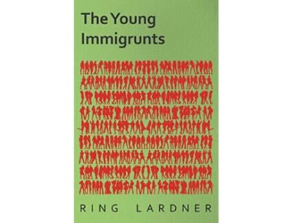 Livro The Young Immigrunts de Ring Lardner (Inglês)