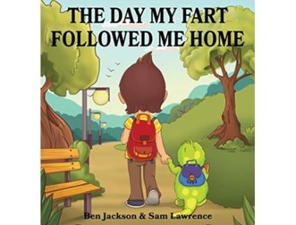 Livro The Day My Fart Followed Me Home My Little Fart de Dr Ben Jackson Sam Lawrence (Inglês)