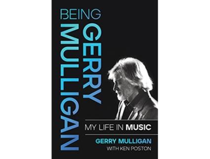 Livro Being Gerry Mulligan de Gerry Mulligan (Inglês - Capa Dura)