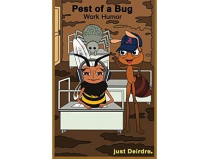 Livro Pest of a Bug Work Humor de just Deirdre (Inglês)