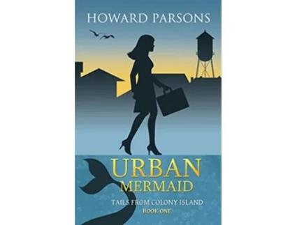 Livro Urban Mermaid Tails From Colony Island Book One Tales from Colony Island de Howard T Parsons (Inglês)