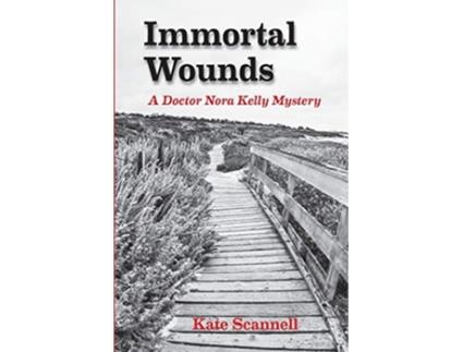 Livro Immortal Wounds A Doctor Nora Kelly Mystery de Kate Scannell (Inglês)