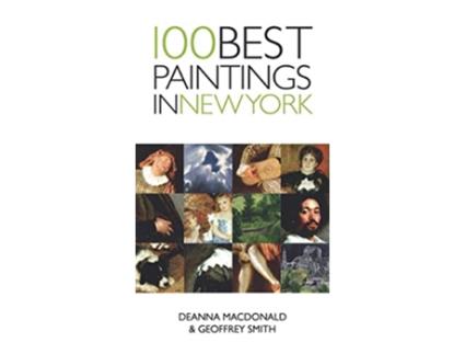 Livro 100 Best Paintings In New York de Geoffrey Smith e Deanna Macdonald (Inglês)