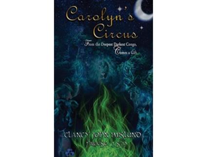Livro Carolyns Circus From The Deepest Darkest Congo Comes a Gift de Clancy Imislund e P Freese J S (Inglês - Capa Dura)
