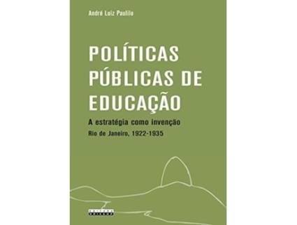 Livro Politicas Pœblicas de Educacao A Estrategia Como Invencao Rio de Janeiro 1922 1935 de Andre Luiz Paulilo (Português do Brasil)