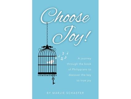 Livro Choose Joy A Journey Through the Book of Philippians to Discover the Key to True Joy de Marjie L Schaefer (Inglês)