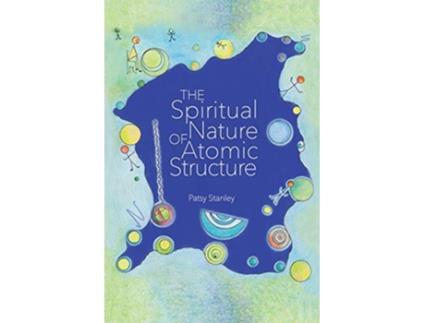 Livro The Spiritual Nature of Atomic Structure de Patsy Stanley (Inglês)