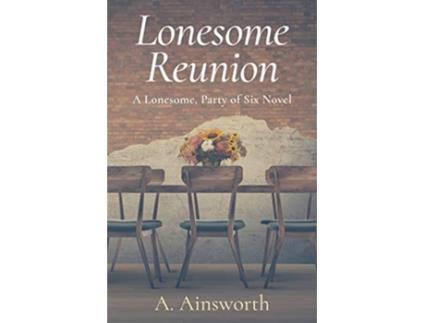 Livro Lonesome Reunion A Lonesome Party of Six Novel de A Ainsworth (Inglês)