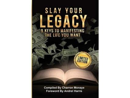 Livro Slay Your Legacy 9 Keys to Manifesting the Life You Want de Charron Monaye (Inglês)