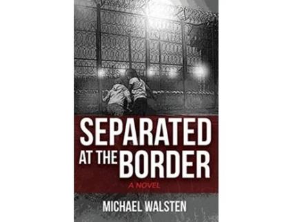 Livro Separated at the Border de Michael Walsten (Inglês)