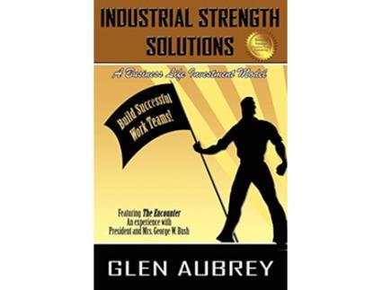 Livro Industrial Strength Solutions Build Successful Work Teams de Glen Aubrey (Inglês)