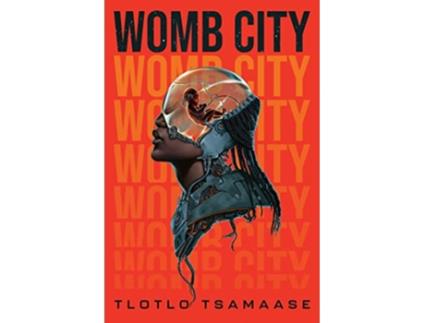 Livro Womb City de Tlotlo Tsamaase (Inglês - Capa Dura)