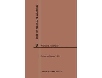Livro Code of Federal Regulations Title 8, Aliens and Nationality, 2019 de Nara (Inglês)