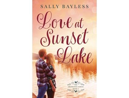 Livro Love at Sunset Lake The Abundance Series de Sally Bayless (Inglês)