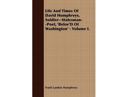 Livro Life And Times Of David Humphreys SoldierStatesmanPoet BelovD Of Washington Volume I de Frank Landon Humphreys (Inglês)