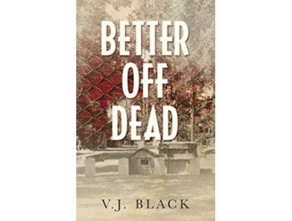 Livro Better Off Dead de V J Black (Inglês)
