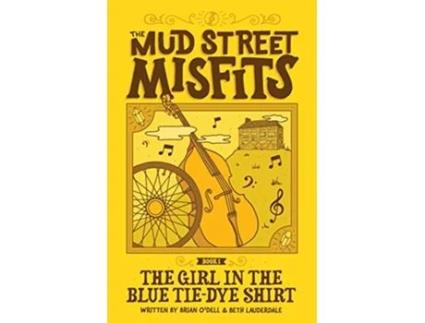 Livro The Girl in the Blue TieDye Shirt A Mud Street Misfits Adventure de Brian ODell Beth Lauderdale (Inglês)