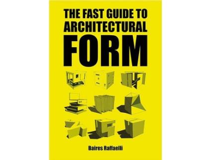 Livro The Fast Guide to Architectural Form de Baires Raffaelli (Inglês)