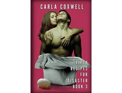 Livro Fifty Recipes For Disaster A New Adult Romance Series Book 3 Fifty Recipes For Disaster New Adult Romance Series de Carla Coxwell (Inglês)
