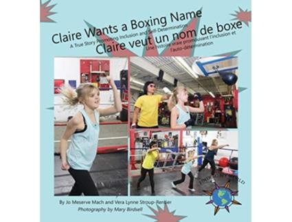 Livro Claire Wants a Boxing NameClaire veut un nom de boxe Finding My World de Jo Meserve Mach e Vera Lynne Stroup-Rentier (Inglês - Capa Dura)