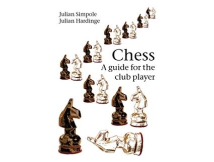 Livro Chess A guide for the club player de Julian Simpole Julian Hardinge (Inglês)