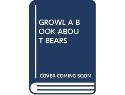 Livro GROWL A BOOK ABOUT BEARS de Scholastic (Inglês)