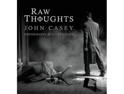 Livro Raw Thoughts A Mindful Fusion of Poetic and Photographic Art The Raw Thoughts de John Casey (Inglês)