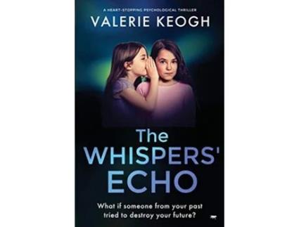 Livro The Whispers Echo a heartstopping psychological thriller de Valerie Keogh (Inglês)