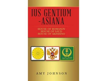 Livro Ius Gentium Asiana House of Akishino House of Romanov House of Saud de Amy Johnson (Inglês)