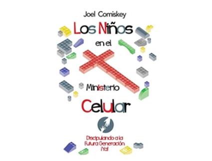 Livro Los Niños en el Ministerio Celular Discipulando a la Futura Generación ¡Ya Spanish Edition de Joel Comiskey (Espanhol)