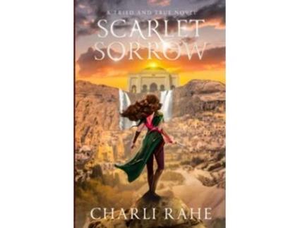 Livro Scarlet Sorrow A Tried and True Novel Tried True Series de Charli Rahe (Inglês)