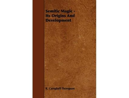 Livro Semitic Magic Its Origins and Development de R Campbell Thompson (Inglês)