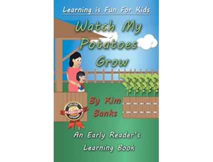 Livro Watch My Potatoes Grow An Early Readers Learning Book 1 Learning Is Fun for Kids de Kim Banks (Inglês)
