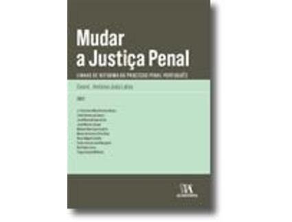 Livro Mudar a Justiça Penal - Linhas de Reforma do Processo Penal Português de António João Latas (Português do Brasil)