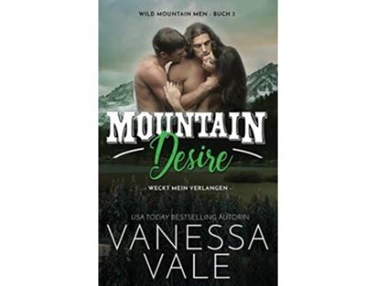 Livro Mountain Desire weckt mein Verlangen Wild Mountain Men German Edition de Vanessa Vale (Alemão)